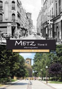 Metz - Tome II d'hier à aujourd'hui