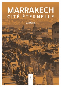Marrakech - Cité éternelle