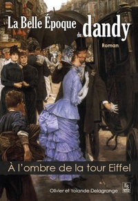 Belle Epoque du dandy (La) - A l'ombre de la tour Eiffel