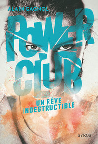 Power Club - tome 3 Un rêve indestructible