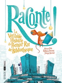 RACONTE ! LA VERITABLE HISTOIRE DU PREMIER RAT DE BIBLIOTHEQUE