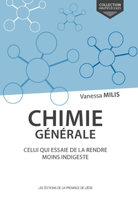 CHIMIE GENERALE. CELUI QUI ESSAIE DE LA RENDRE MOINS INDIGESTE