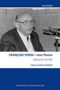 FRANCOIS PERIN. UNE PLUME