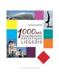 1000 ANS DE RAYONNEMENT ARTISTIQUE LIEGEOIS