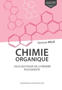 CHIMIE ORGANIQUE. CELUI QUI ESSAIE DE LA RENDRE PLUS DIGESTE