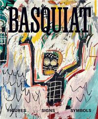 Basquiat Figures, Signs, Symbols /anglais/espagnol