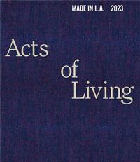 Made in L.A. 2023: Acts of Living /anglais