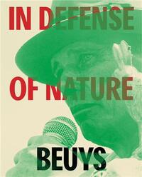 Joseph Beuys: In Defense of Nature /anglais