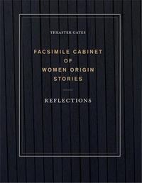 Theaster Gates: Facsimile Cabinet of Women Origin Stories /anglais