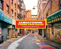 Chinatowns: Tong Yan Gaai by Morris Lum /anglais/chinois