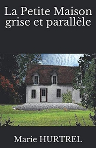 La Petite Maison grise et parallèle