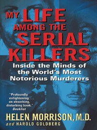 MY LIFE AMONG THE SERIAL KILLERS