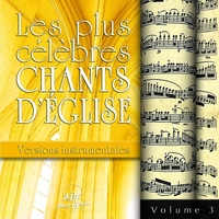 Les plus célèbres chants d'Église - Versions instrumentales Vol. 3