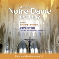 MESSE DE NOTRE-DAME DE L'UNITE - CHANTS POUR LA LITURGIE ET LA PRIERE, VOL. 1 - AUDIO