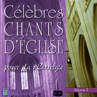 CELEBRES CHANTS D'EGLISE POUR LA LITURGIE VOL. 2