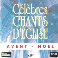 CELEBRES CHANTS D'EGLISE AVENT - NOEL VOL. 1 - AUDIO