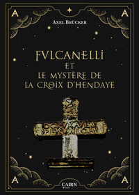 FULCANELLI ET LE MYSTERE DE LA CROIX D'HENDAYE
