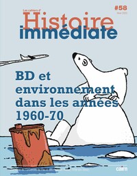 CAHIER D'HISTOIRE IMMEDIATE - T58 - CAHIER D'HISTOIRE IMMEDIATE N 58 - BD ET ENVIRONNEMENT DANS LES