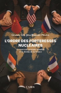 L'ORDRE DES FORTERESSES NUCLEAIRES - LE NOUVEAU SYSTEME MONDIAL ET LE DESTIN DE LA FRANCE
