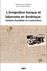 LEMIGRATION BASQUE ET BEARNAISE EN AMERIQUE - HISTOIRES FAMILIALES EN CONSTRUCTION