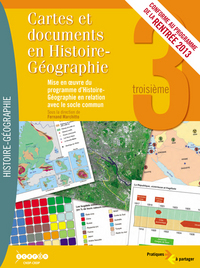 Cartes et documents en histoire-géographie, 3e - mise en oeuvre du programme d'histoire-géographie en relation avec le socle commun