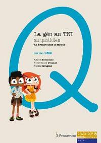 LA GEO AU TNI AU QUOTIDIEN CE2 CM1 CM2 - LA FRANCE DANS LE MONDE