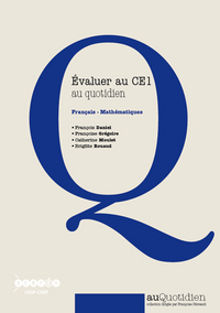 Évaluer au CE1 au quotidien - français, mathématiques