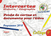 INTERCARTES HISTOIRE/GEOGRAPHIE 5E - FONDS DE CARTES ET DOCUMENTS POUR L'ELEVE - PROGRAMMES 2010