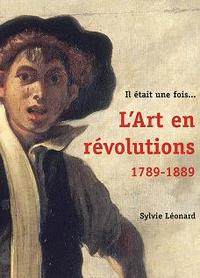 Il était une fois l'art en révolutions - 1789-1889