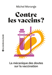 CONTRE LES VACCINS ? - LA MECANIQUE DES DOUTES SUR LA VACCINATION