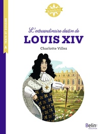 L'EXTRAORDINAIRE DESTIN DE LOUIS XIV