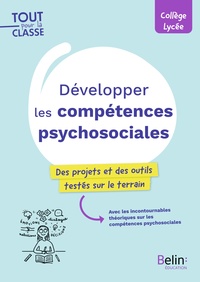 DEVELOPPER LES COMPETENCES PSYCHOSOCIALES - DES PROJETS ET DES OUTILS TESTES SUR LE TERRAIN