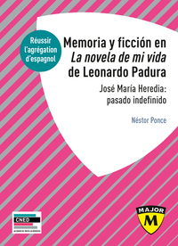 Agrégation d'espagnol 2021 - Memoria y ficción en la novela de mi vida  de Lonardo Padura