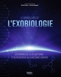 LE GRAND LIVRE DE L'EXOBIOLOGIE - LES ORIGINES DE LA VIE SUR TERRE... ET SA RECHERCHE AILLEURS DANS