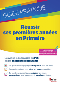 REUSSIR SES PREMIERES ANNEES EN PRIMAIRE - GUIDE PRATIQUE