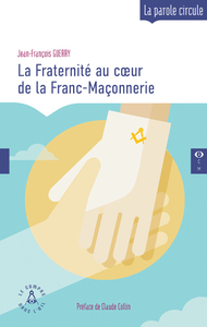 LA FRATERNITE AU COEUR DE LA FRANC-MACONNERIE