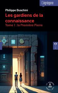 LES GARDIENS DE LA CONNAISSANCE - T2 LA DEUXIEME PIERRE - TOME 2 : LA DEUXIEME PIERRE