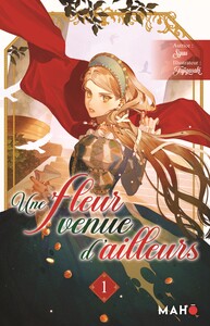Une fleur venue d'ailleurs - Tome 1