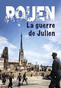 Rouen, la guerre de Julien