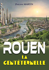 Rouen, la centéternelle