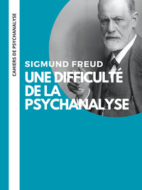 UNE DIFFICULTE DE LA PSYCHANALYSE