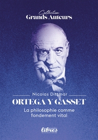 Ortega y Gasset, la philosophie comme fondement vital