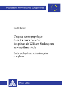 L'ESPACE SCENOGRAPHIQUE DANS LES MISES EN SCENE DES PIECES DE WILLIAM SHAKESPEARE AU VINGTIEME SIECL