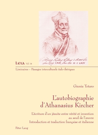 L'AUTOBIOGRAPHIE D'ATHANASIUS KIRCHER - L'ECRITURE D'UN JESUITE ENTRE VERITE ET INVENTION AU SEUIL D