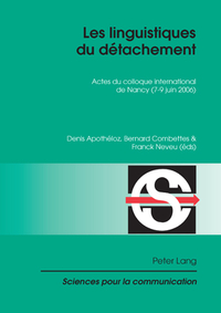 LES LINGUISTIQUES DU DETACHEMENT - ACTES DU COLLOQUE INTERNATIONAL DE NANCY (7-9 JUIN 2006)