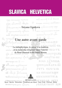 UNE AUTRE AVANT-GARDE - LA METAPHYSIQUE, LE RETOUR A LA TRADITION ET LA RECHERCHE RELIGIEUSE DANS L'