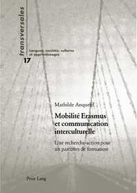 MOBILITE ERASMUS ET COMMUNICATION INTERCULTURELLE - UNE RECHERCHE-ACTION POUR UN PARCOURS DE FORMATI