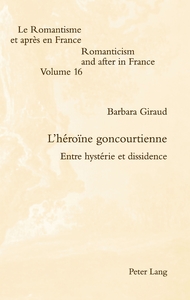 L'HEROINE GONCOURTIENNE - ENTRE HYSTERIE ET DISSIDENCE