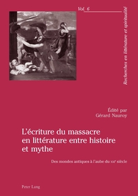 L'ECRITURE DU MASSACRE EN LITTERATURE ENTRE HISTOIRE ET MYTHE