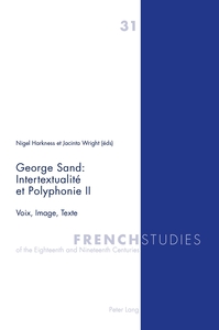 GEORGE SAND : INTERTEXTUALITE ET POLYPHONIE II - VOIX, IMAGE, TEXTE